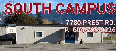 South Campus  7780 Prest Rd.  P. 604-795-9226